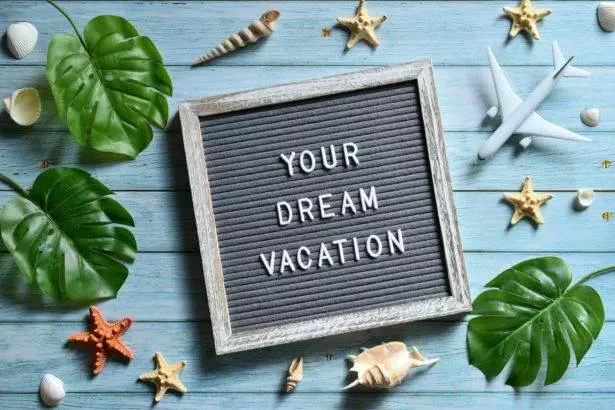 Your dream vacation
